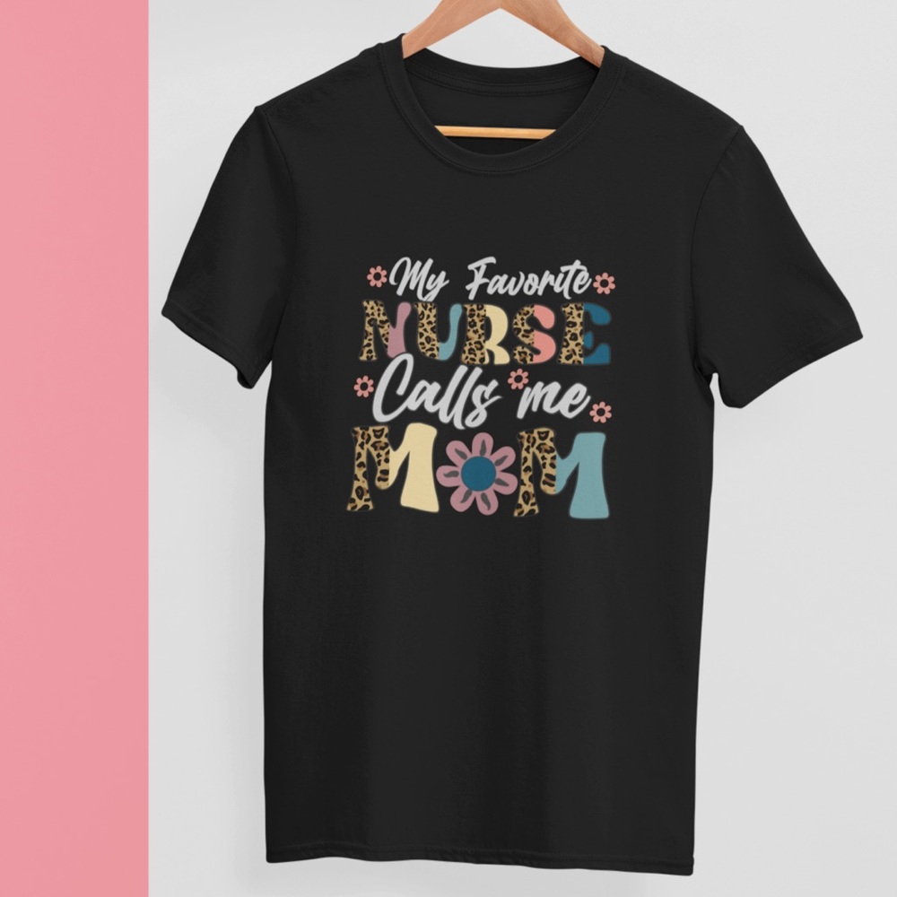 NWT Gender Neutral White Color T-shirt “My Favorite Nurse Calls Me Mom”